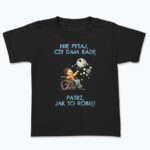 Koszulka dziecięca „Nie Pytaj, Patrz!” - obrazek 2